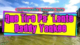 Daddy Yankee - Que Tire Pa' 'Lante| Coreografía | Zumba | Ernesto Jara