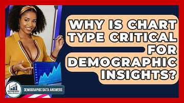 Why Is Chart Type Critical For Demographic Insights? - Demographic Data Answers