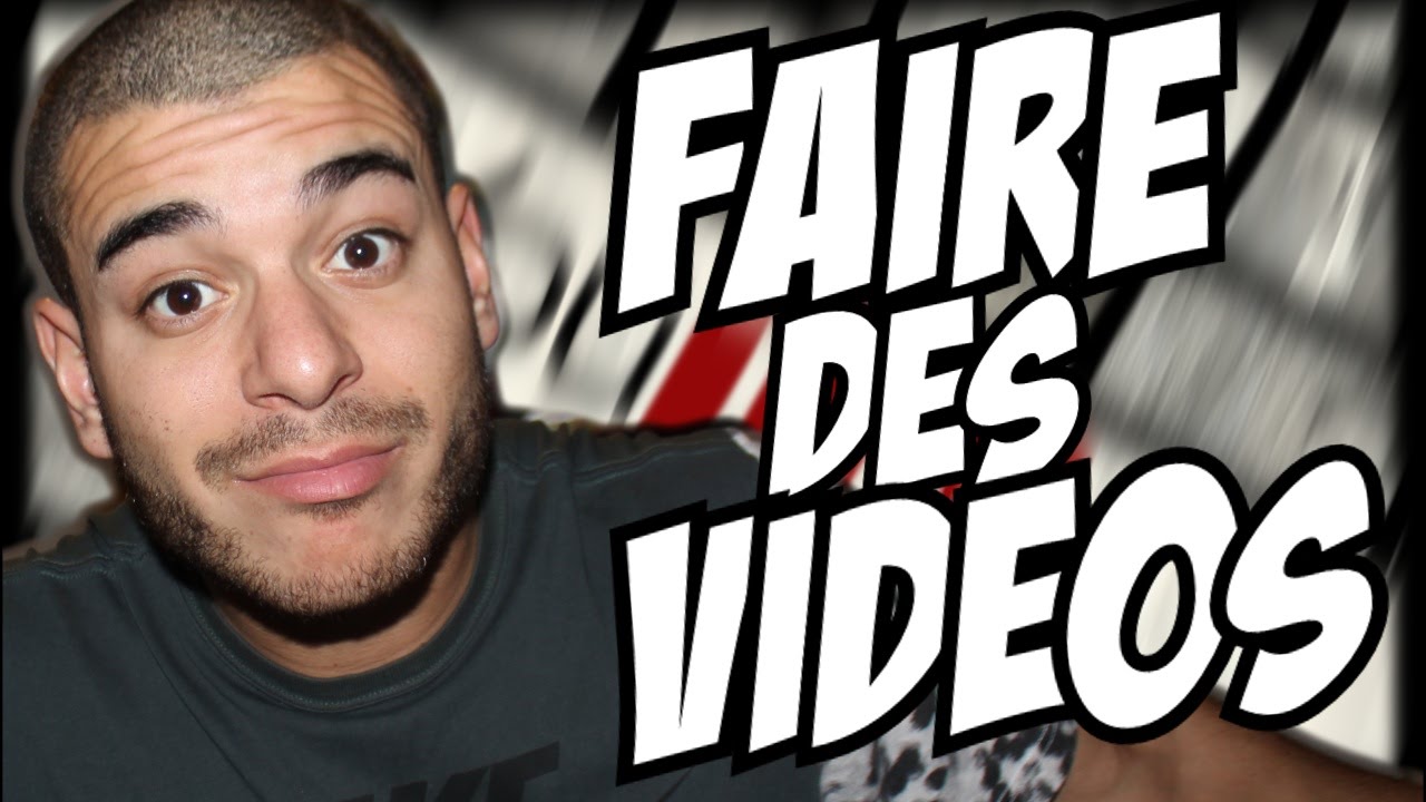 Comment Faire De Belles Videos Sur Youtube