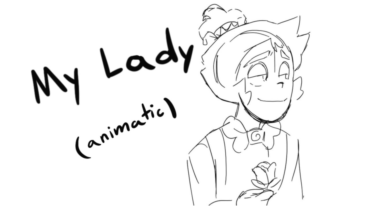 My Lady Animatic YouTube my-lady-animatic-youtube