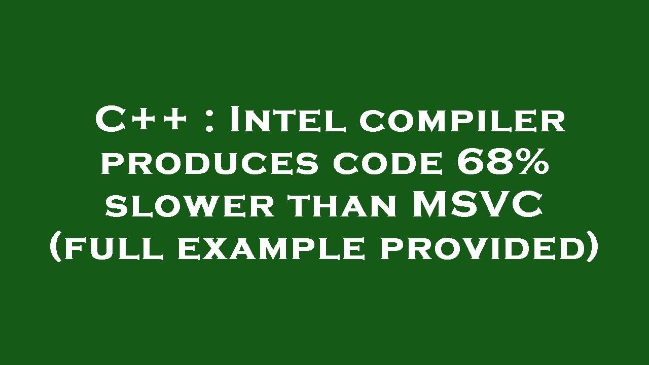 C++ : Intel compiler produces code 68% slower than MSVC (full example ...