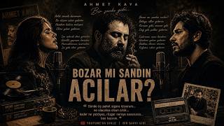 Bozar Mı Sandın Acılar? Ahmed Kaya