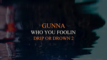 Gunna - Who You Foolin [Official Audio]