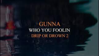Gunna - Who You Foolin [ Audio]