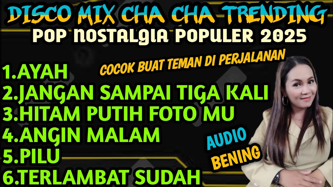 DISCO MIX CHA CHA TRENDING POP NOSTALGIA POPULER 2025 COCOK
