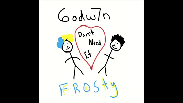 Godwin x Sad Frosty - Dont Need It Remix