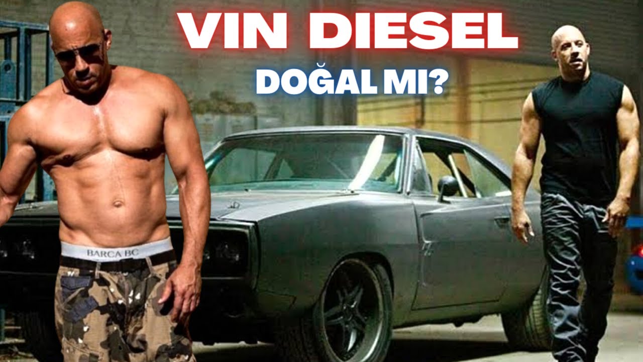 VIN DIESEL DOĞAL MI?