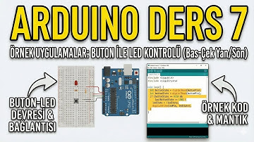 Arduino Ders 7: Örnek Uygulamalar | Tek Butonla LED Aç/Kapat ve Diğer Kodlamalar