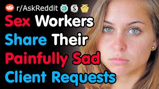 Sex Workers Share Their Saddest Client Requests