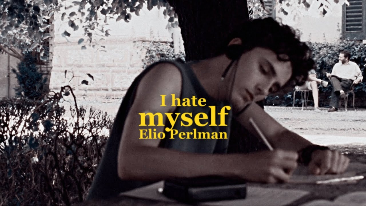 Elio Perlman | I hate myself (Call me by your name)