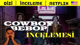 Cowboy Bebop Incelemesi Netflix Yeni Dizisi