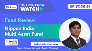 Nippon India Multi Asset Fund Review   Ashutosh Bhargava | Mutual Fund | Groww