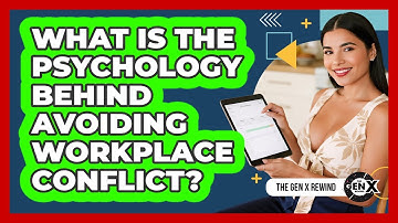 What Is The Psychology Behind Avoiding Workplace Conflict? - The Gen X Rewind