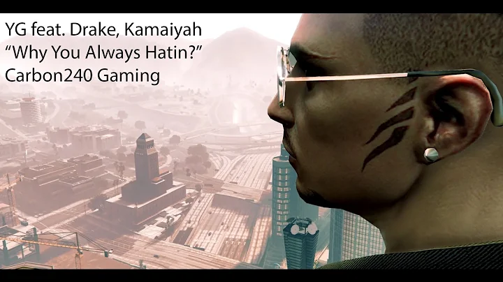 YG - Why You Always Hatin? ft. Drake, Kamaiyah (GTA)