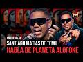 SANTIAGO MATIAS DE TEMU HABLA DE PLANETA ALOFOKE Y NUEVOS INTEGRANTES !