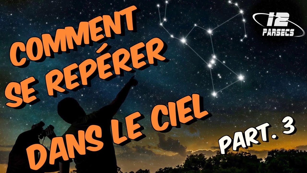 Comment se repérer dans le ciel - Partie 3