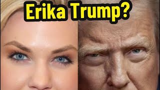 Erika Trump?