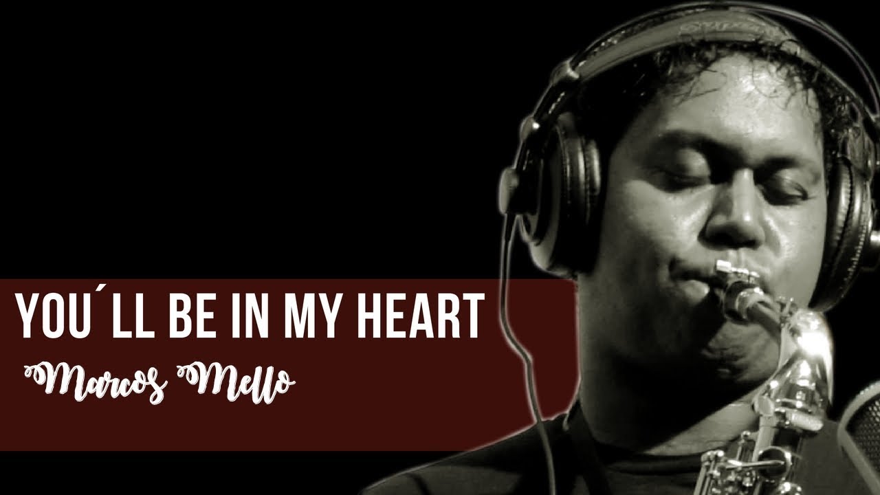 You´ll be in my heart - (Marcos Mello)