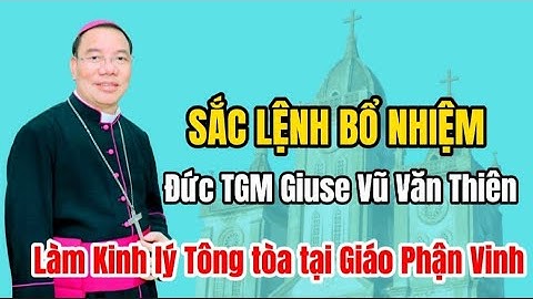 SẮC LỆNH BỔ NHIỆM - ĐỨC TGM HÀ NỘI GIUSE VŨ VĂN THIÊN - LÀM KINH LÝ TÔNG TÒA TẠI GIÁO PHẬN VINH.