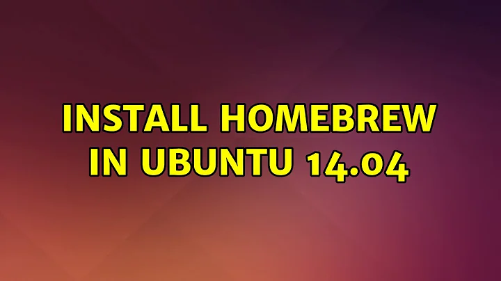 Install homebrew in Ubuntu 14.04 (3 Solutions!!)