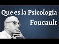 Foucault, Que es la Psicologia