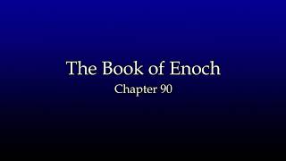 The Book of Enoch Chapter 90 (Audio)