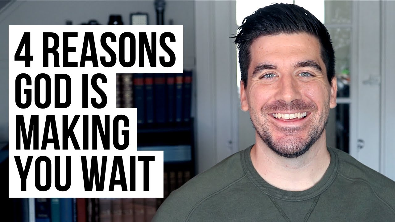 God Is Making You Wait Because . . .