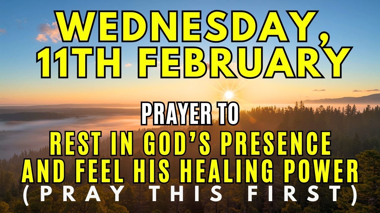 Wednesday, Feb 11 | Powerful Prayer to Calm Your Heart with Healing, Rest & God’s Presence