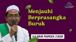 Gus Idror: Menjauhi Berprasangka Buruk