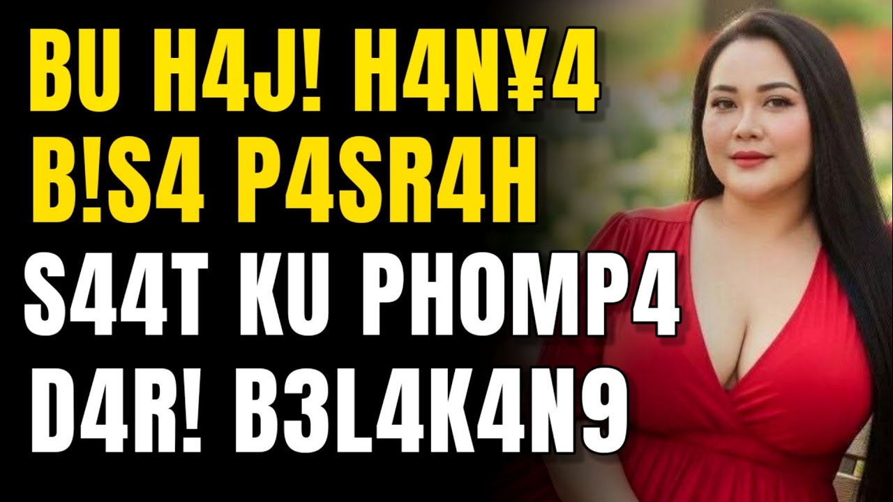 KISAH NYATA ! Nyicip Gerbang Kebahagiaan Bu Haji yang Masih S3mp!t