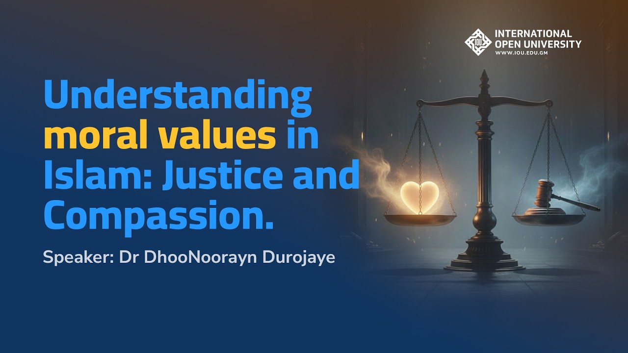Understanding moral values in Islam: Justice and Compassion | Dr DhooNoorayn Durojaye