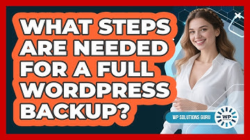 What Steps Are Needed for a Full WordPress Backup?
