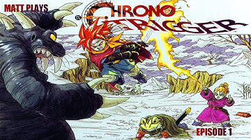 Matt Plays Chrono Trigger: Episode 1 - ♫ If I Could Turn Back Ti~me ♫