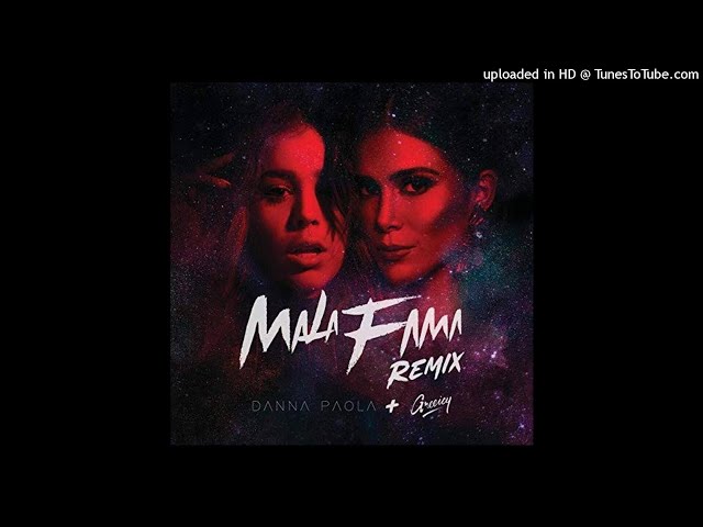 Danna Paola, Greeicy - Mala Fama (Remix)