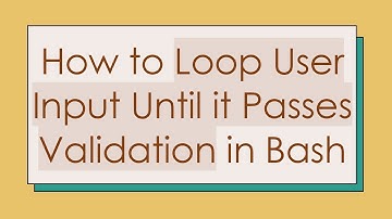 How to Loop User Input Until it Passes Validation in Bash