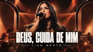 DEUS, CUIDA DE MIM 🙏😭 | Liah Monte | Louvor Gospel Emocionante