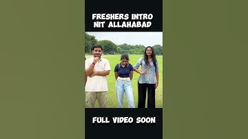 NIT ALLAHABAD Freshers INTRO #freshersintro #mnnit #nita #juniors #jee2026
