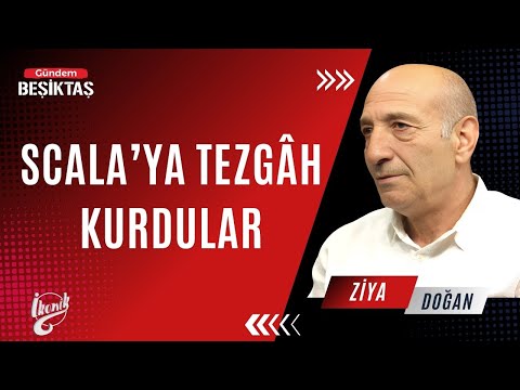 Scala'ya Tezgâh Kurdular | Ziya Doğan | Gündem Beşiktaş