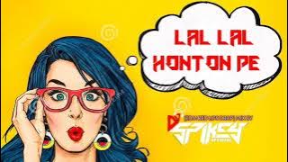 Lal Lal Hont On Pe x Dj Spikey  x Sp