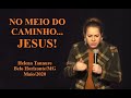 Helena Tannure - No meio do caminho, Jesus!