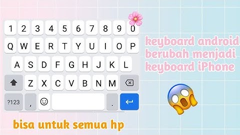 Cara mengubah keyboard android menjadi keyboard iPhone! Bisa untuk semua hp!!!😱