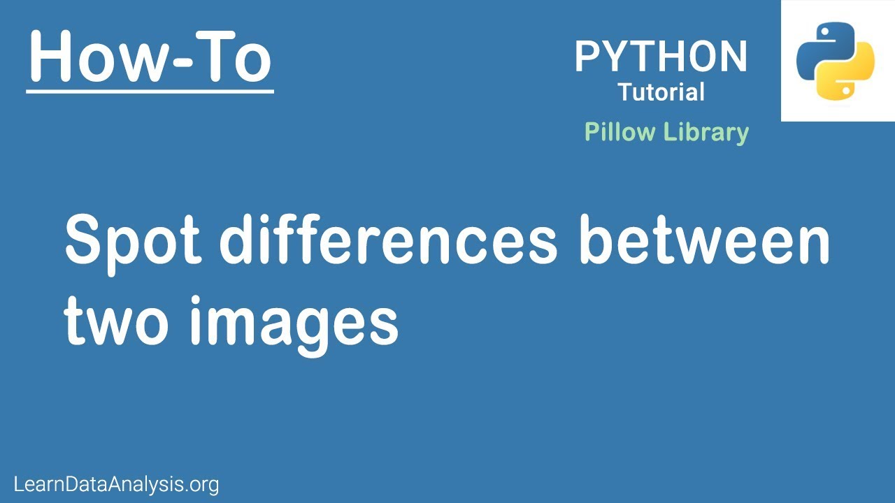 How To Compare Two Images And Display The Differences Using Python (Hint: Pillow)