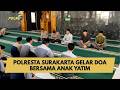 POLRESTA SURAKARTA GELAR DOA BERSAMA ANAK YATIM