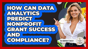 How Can Data Analytics Predict Nonprofit Grant Success And Compliance? - The Nonprofit Digest