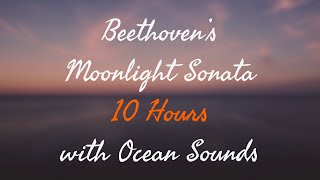 10 Hours By The Ocean - Beethoven's Moonlight Sonata - Fade to Black in 30 min