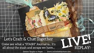 LIVE Replay! Dig into your Stash and Let's Make a "Stash Journal"!