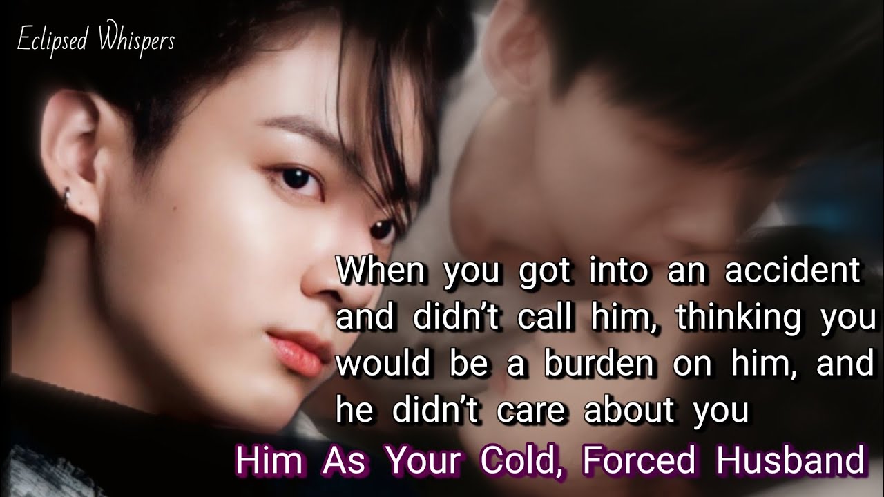 When you got into an accident and didn’t call him, thinking you would be a burden on him, and.....