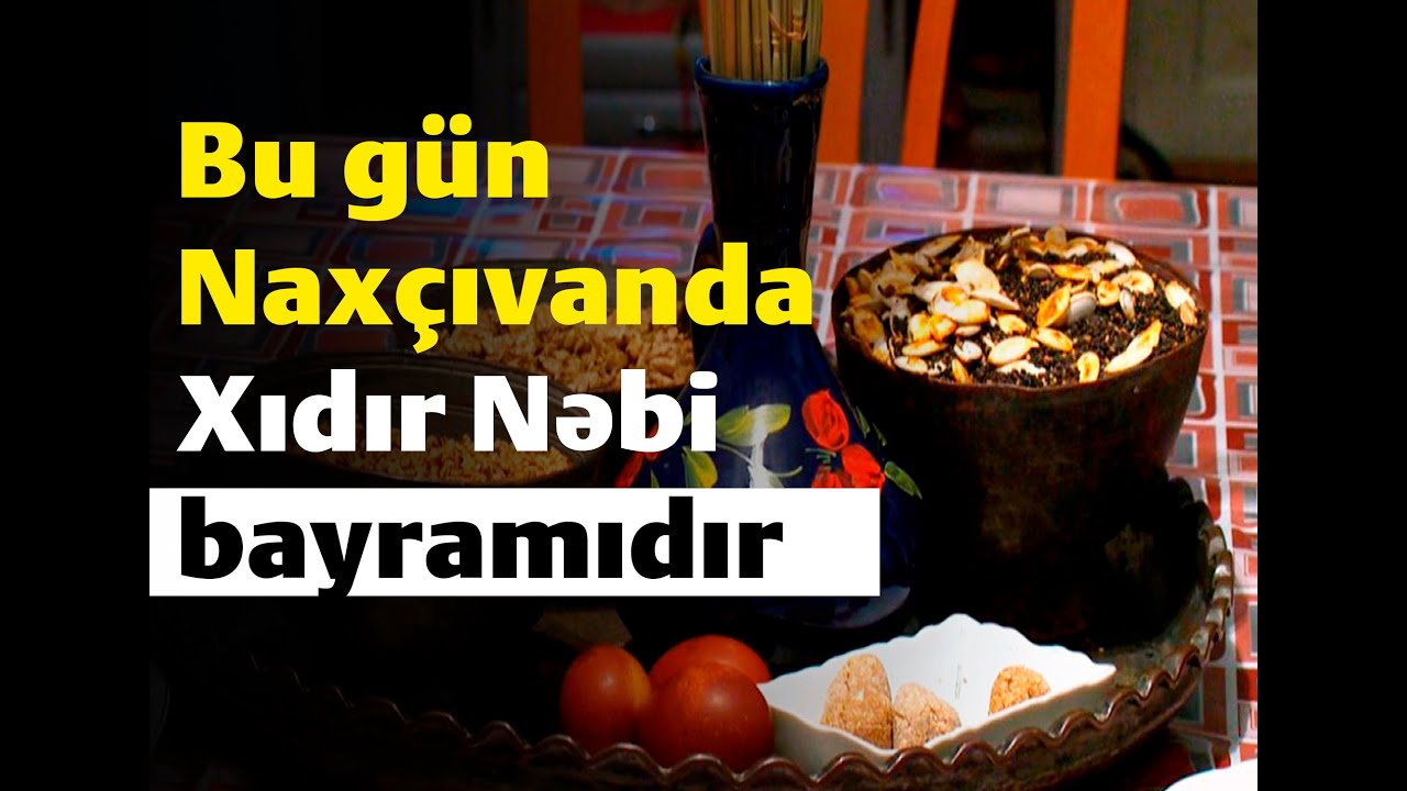 Bu gün Naxçıvanda Xıdır Nəbi bayramıdır