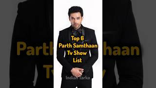 Top 6 Parth Samthaan Tv Show