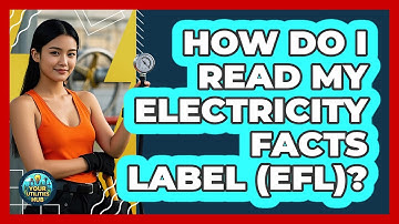 How Do I Read My Electricity Facts Label (EFL)?